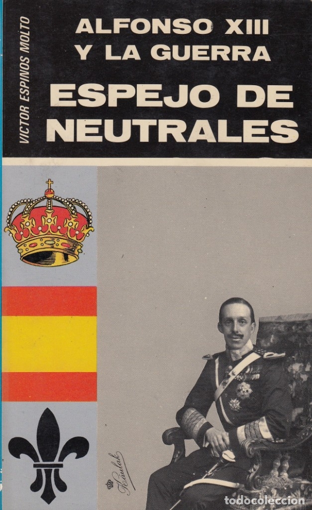Libros: ALFONSO XIII Y LA GUERRA-ESPEJO DE NEUTRALES. - AAK - Foto 1