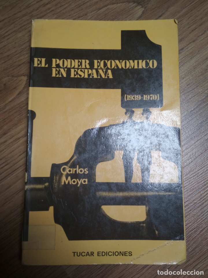 Libros: CARLOS MOYA - EL PODER ECON&Oacute;MICO DE ESPA&Ntilde;A (1939-1970) - Foto 1