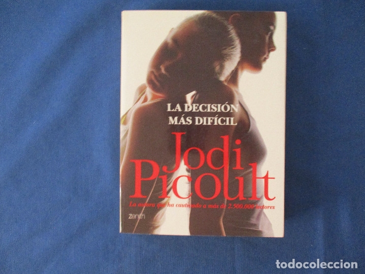 Libros: JODI PICOULT - LA DECISI&Oacute;N M&Aacute;S DIF&Iacute;CIL - PRIMERA EDICI&Oacute;N 2006 - Foto 1