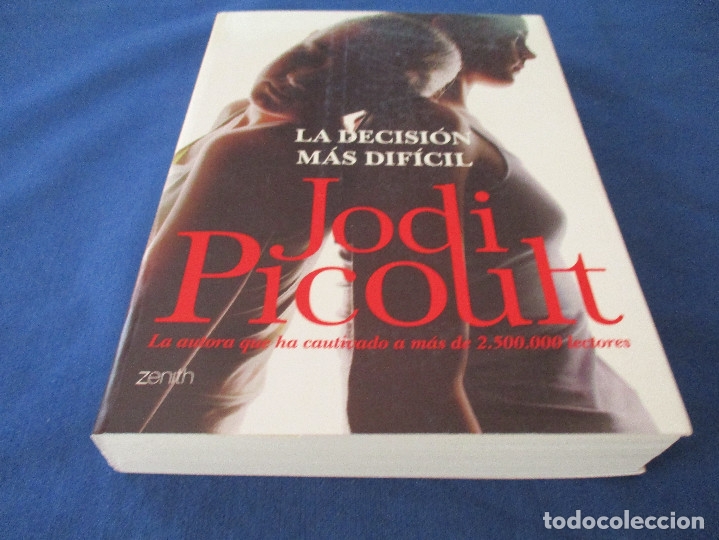 Libros: JODI PICOULT - LA DECISI&Oacute;N M&Aacute;S DIF&Iacute;CIL - PRIMERA EDICI&Oacute;N 2006 - Foto 2