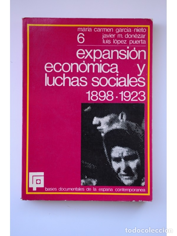 Libros: Expansi&oacute;n econ&oacute;mica y luchas sociales 1898 - 1923 - GARC&Iacute;A NIETO, Mar&iacute;a Carmen, DON&Eacute;AR, Javier M., L