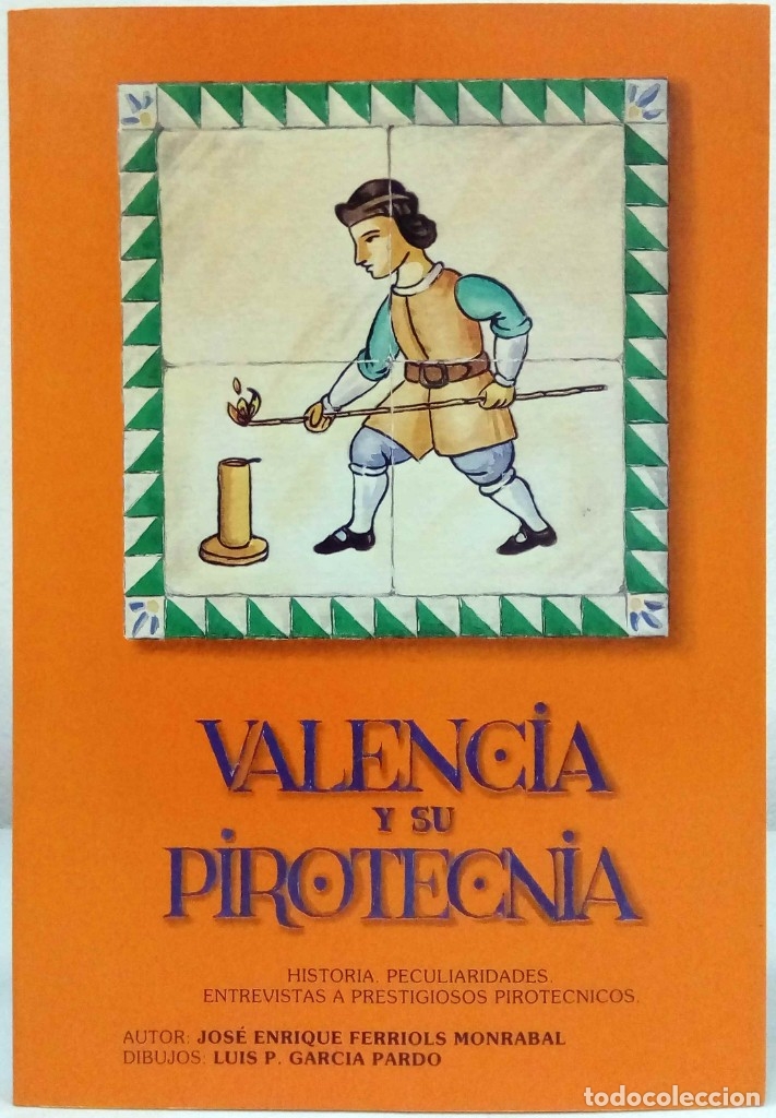 Libros: JOS&Eacute; ENRIQUE FERRIOLS MONRABAL - VALENCIA Y SU PIROTECNIA. 1991.