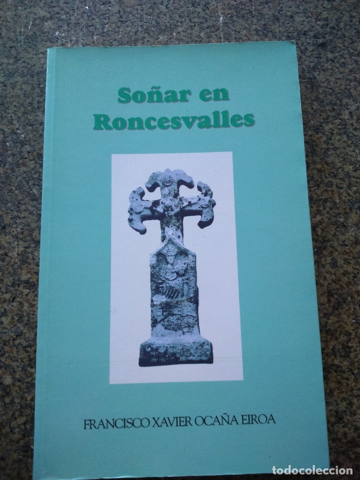 Libros: SO&Ntilde;AR EN RONCESVALLES - FRANCISCO XAVIER OCA&Ntilde;A EIROA -- 1995 -- - Foto 1