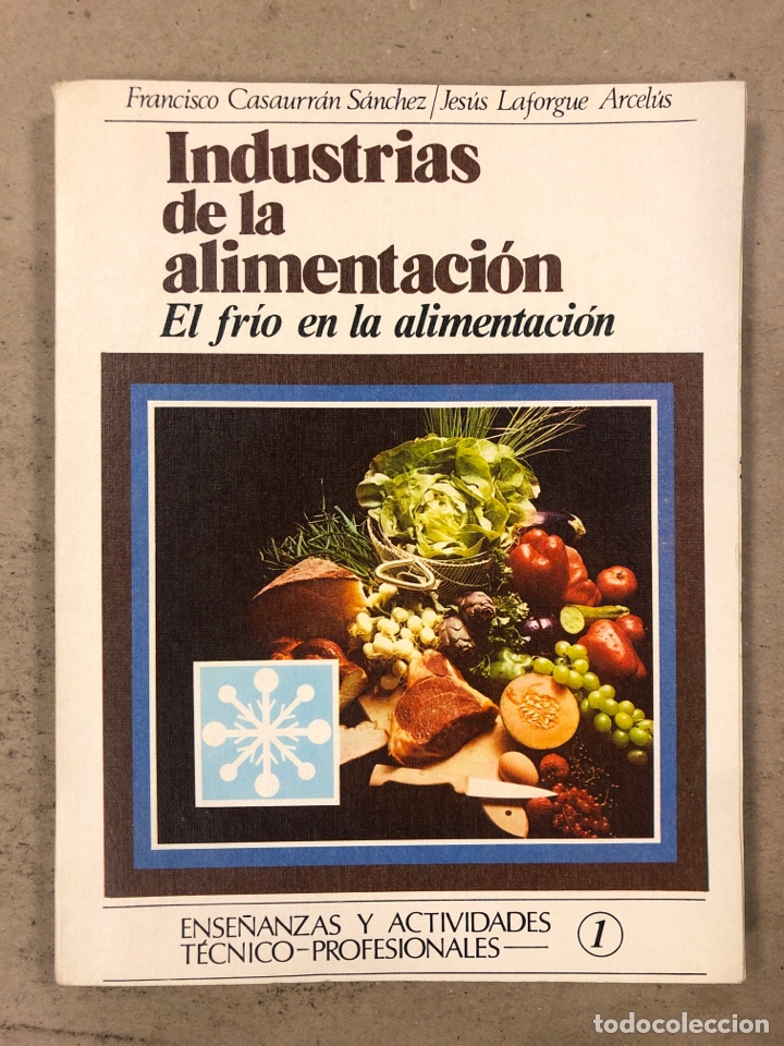 Libros: INDUSTRIAS DE LA ALIMENTACI&Oacute;N, EL FR&Iacute;O EN LA ALIMENTACI&Oacute;N. FRANCISCO CASAURR&Aacute;N Y JES&Uacute;S LAFORGUE