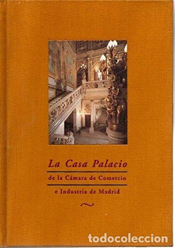 Libros: LA CASA PALACIO DE LA CAMARA DE COMERCIO E INDUSTRIA DE MADRID - JESUS TORBADO - Foto 1