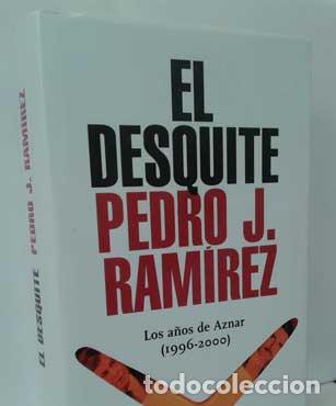 Libros: EL DESQUITE. LOS A&Ntilde;OS DE AZNAR (1996-2000) - RAM&Iacute;REZ, PEDRO J. - Foto 1