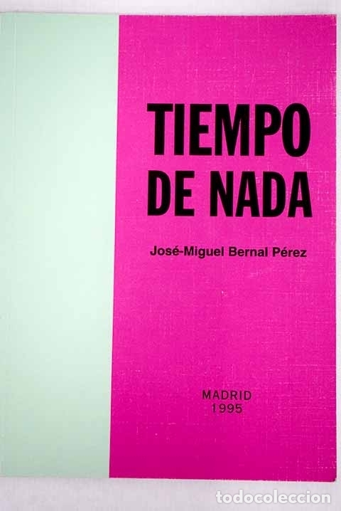 Libros: Tiempo de nada.- Bernal P&eacute;rez, Jos&eacute;-Miguel - Foto 1
