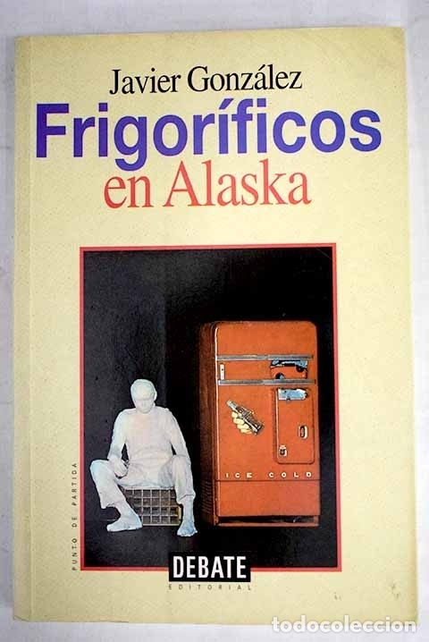 Libros: Frigor&iacute;ficos en Alaska.- Gonz&aacute;lez, Javier - Foto 1