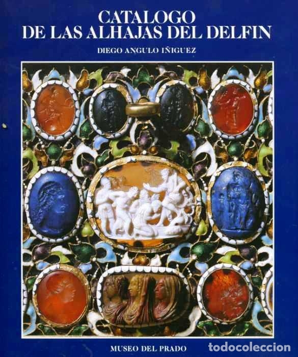 Libros: CATALOGO DE LAS ALHAJAS DELFIN - DIEGO ANGULO I&Ntilde;IGUEZ - Foto 1