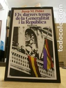 Libros: ELS DARRERS TEMPS DE LA GENERALITAT I LA REP&Uacute;BLICA. - JOSEP M. POBLET. - Foto 1