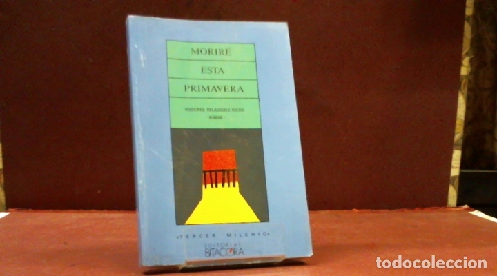 Libros: MORIRE ESTA PRIMAVERA ROBERTO VELAZQUEZ RIERA (ROBIN)