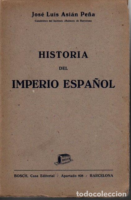 Libros: HISTORIA DEL IMPERIO ESPA&Ntilde;OL. - ASIAN PE&Ntilde;A, Jos&eacute;. - Foto 1