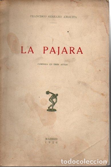 Libros: LA PAJARA. COMEDIA EN TRES ACTOS. - SERRANO ANGUITA, Francisco. - Foto 1