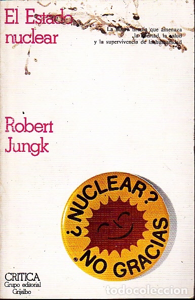 Libros: EL ESTADO NUCLEAR.SOBRE EL PROGRESO HACIA LA INHUMANIDAD. - JUNGK, Robert. - Foto 1