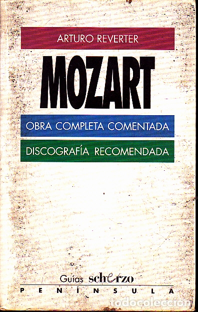 Libros: MOZART. OBRA COMPLETA COMENTADA. DISCOGRAFIA RECOMENDADA. - REVERTER, Arturo. - Foto 1
