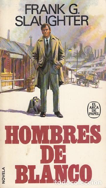 Libros: Hombres de Blanco - Slaughter, Frank G. - Foto 1