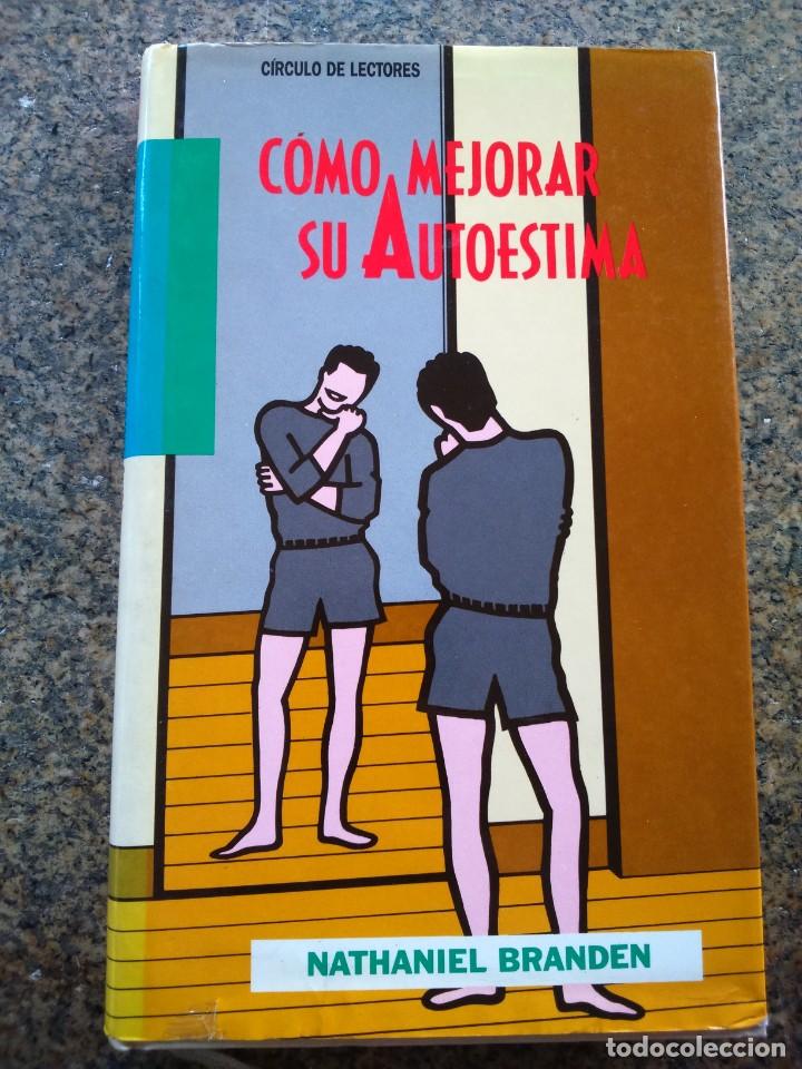 Libros: COMO MEJORAR SU AUTOESTIMA -- NATHANIEL BRANDEN -- CIRCULO 1989 -- - Foto 1