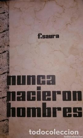 Libros: NUNCA NACIERON HOMBRES - FRANCISCO SAURA - Foto 1