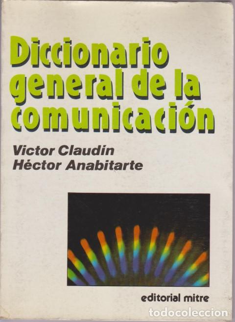 Livres: DICCIONARIO GENERAL DE LA COMUNICACION - VICTOR CLAUDIN - HECTOR ANABITARTE