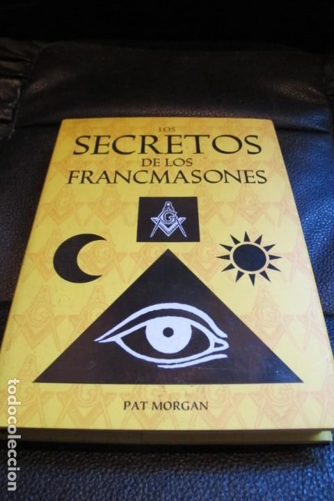 Libros: LOS SECRETOS DE LOS FRANCMASONES. PAT MORGAN - Foto 1
