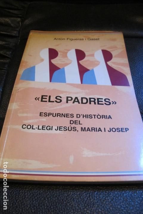 Livros em segunda m&atilde;o: ELS PADRES, ESPURNES D'HISTORIA DEL COL.LEGI JESUS, MARIA I JOSEP. ANTON FIGUERES I GASET