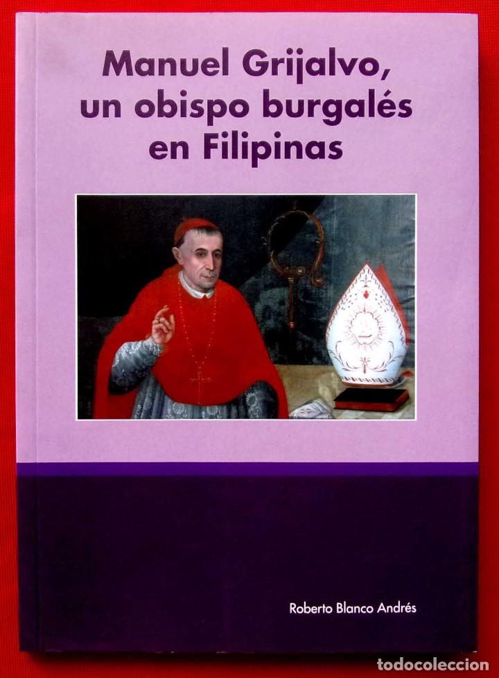 Libros: MANUEL GRIJALVO, UN OBISPO BURGAL&Eacute;S EN FILIPINAS. BURGOS. A&Ntilde;O: 2011. BUEN ESTADO