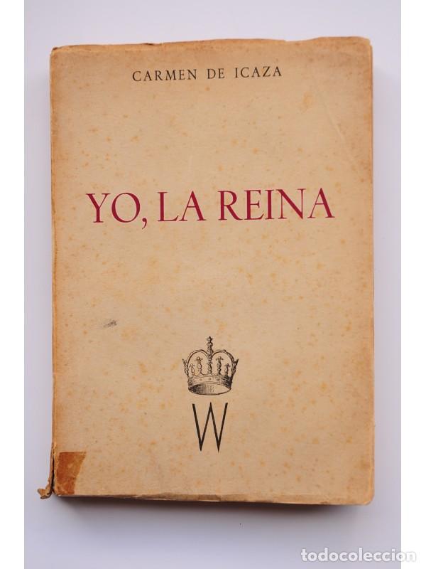 Libros: Yo, la reina - ICAZA, Carmen de - Foto 1