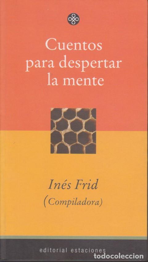 Libros: CUENTOS PARA DESPERTAR LA MENTE - IN&Eacute;S FRID. (COMPILADORA) - Foto 1