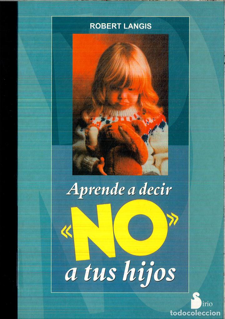 Libros: APRENDE A DECIR NO A TUS HIJOS - ROBERT LANGIS - Foto 1