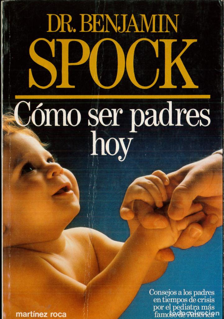 Libros: Como Ser Padres Hoy - Benjamin, M.D. Spock - Foto 1