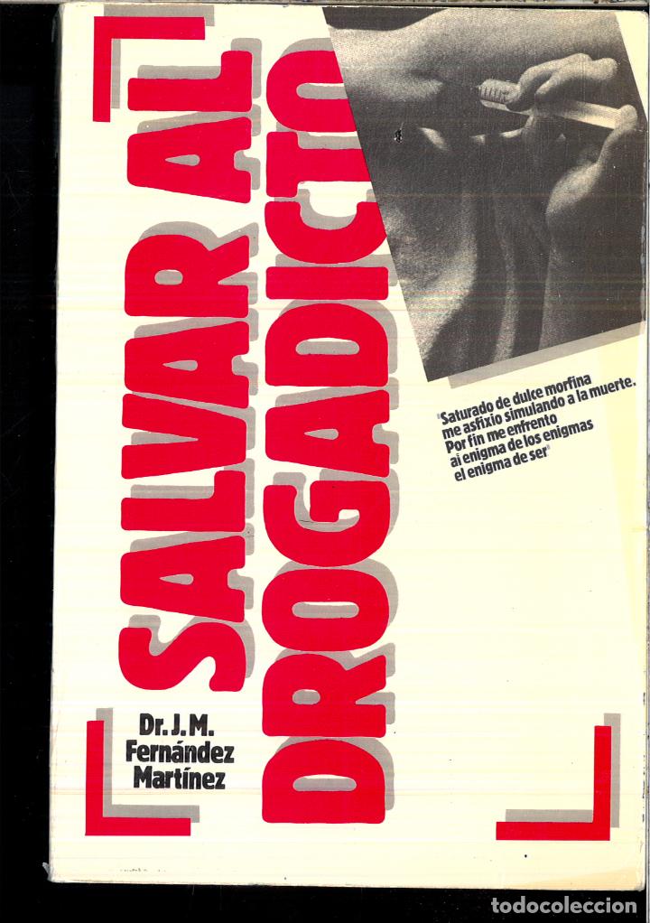 Libros: SALVAR AL DROGADICTO - DR. J. M. FERNANDEZ MARTINEZ - Foto 1