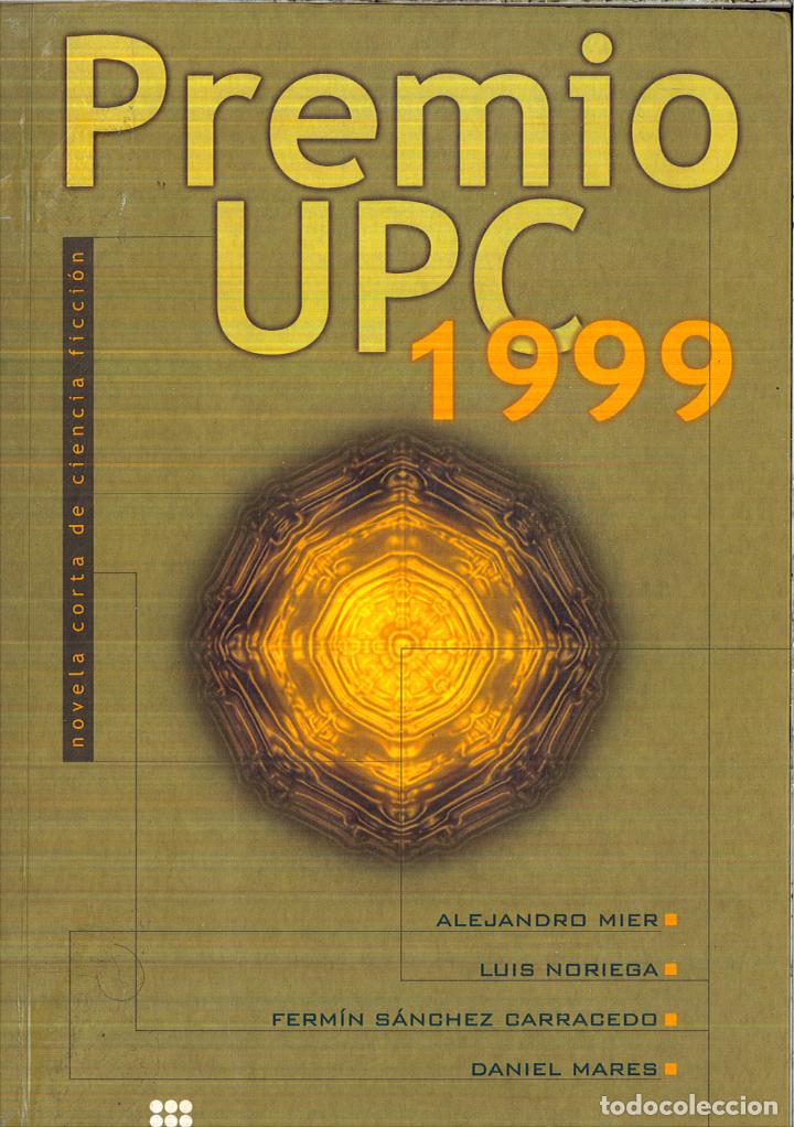Libri di seconda mano: PREMIO UPC 1999. NOVELA CORTA DE CIENCIA FICCI&Oacute;N - Alejandro / NORIEGA, Luis / S&Aacute;NCHEZ CARRACED MIER