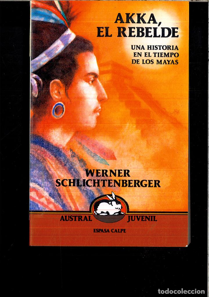 Libros: Akka, el rebelde. una historia en el tiempo de los mayas - Schichtenber, Werner