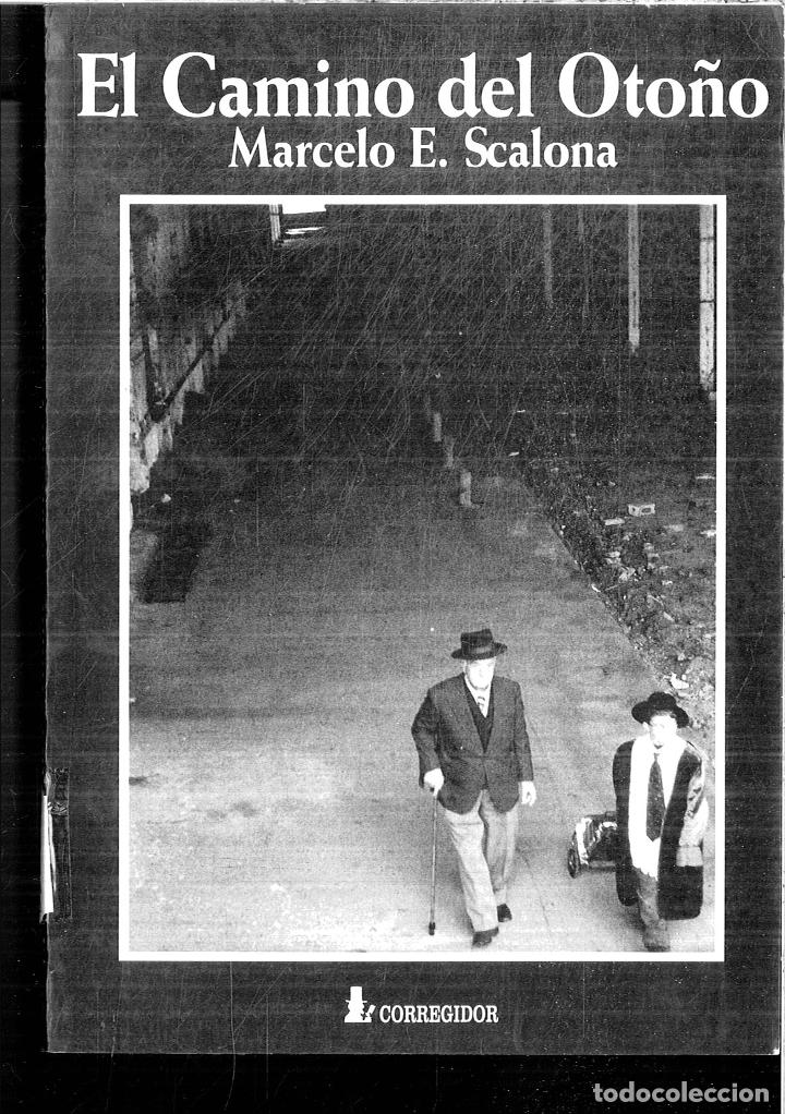 Libros: El Camino Del Oto&ntilde;o - Scalona, Marcelo E; Corregidor - Foto 1