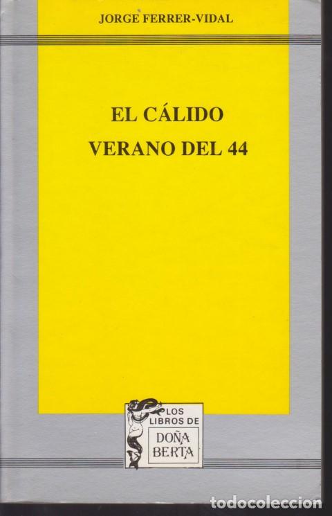 Libros: EL CALIDO VERANO DEL 44 - JORGE FERRER-VIDAL - Foto 1