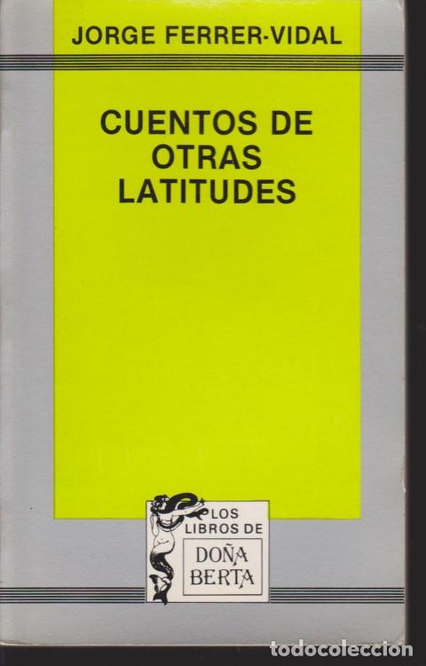 Libros: CUENTOS DE OTRAS LATITUDES - JORGE FERRER-VIDAL - Foto 1