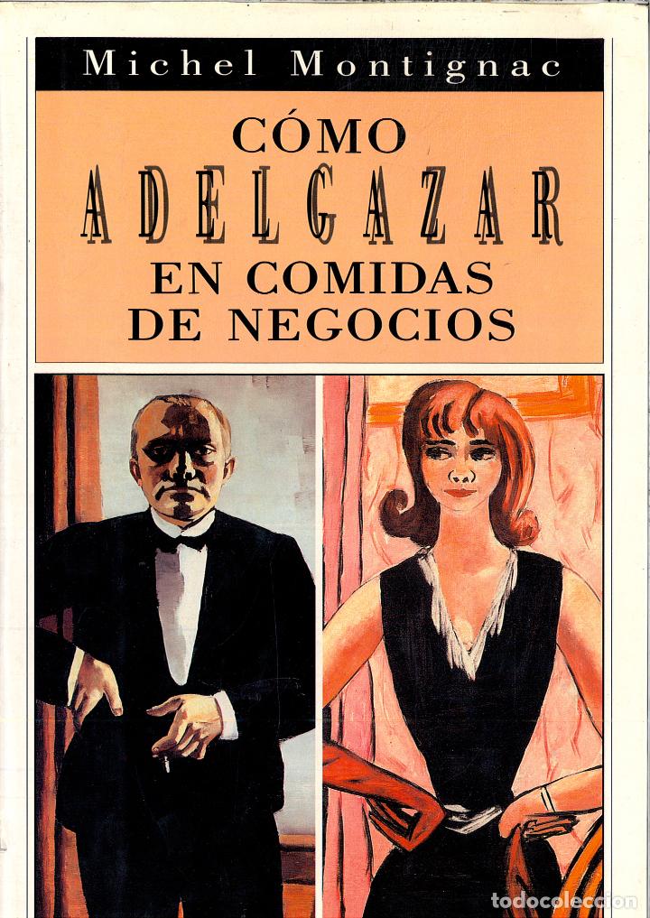 Libros: COMO ADELGAZAR EN COMIDAS DE NEGOCIOS - MICHEL MONTIGNAC - Foto 1