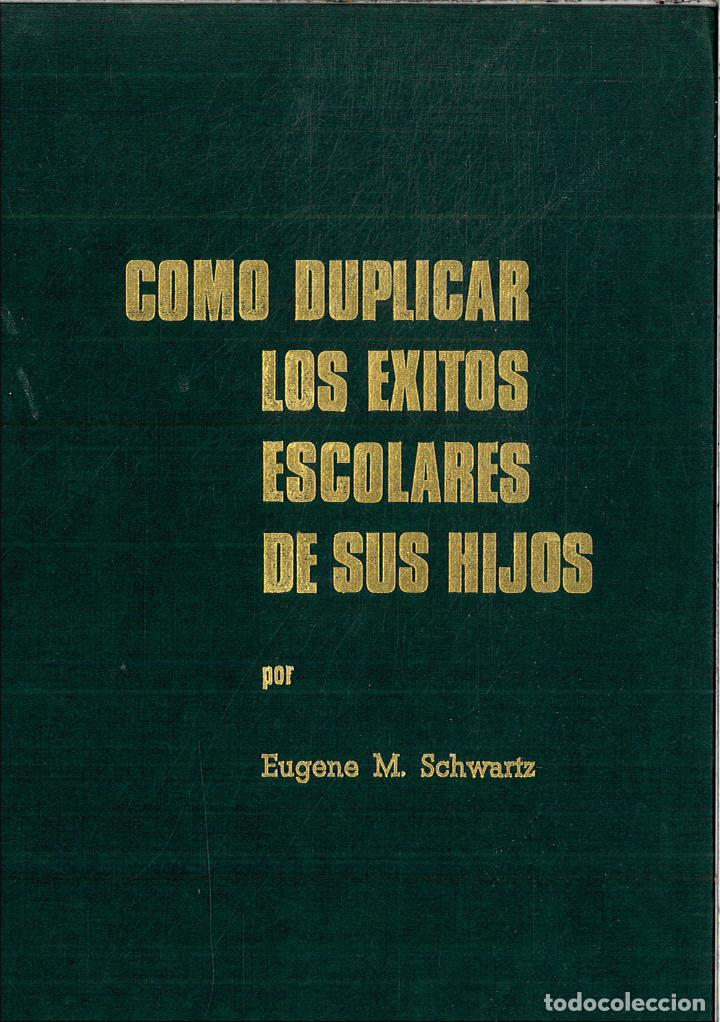 Libros: COMO DUPLICAR LOS EXITOS ESCOLARES DE SUS HIJOS - EUGENE M. SCHWARTZ - Foto 1