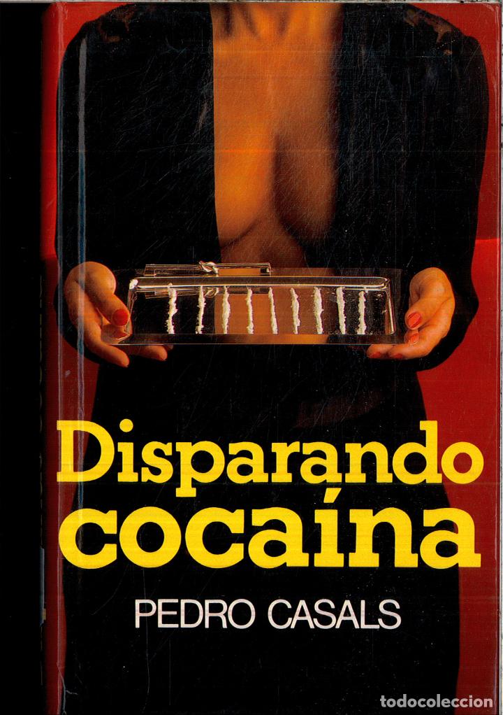 Libros: DISPARANDO COCAINA - PEDRO CASALS - Foto 1