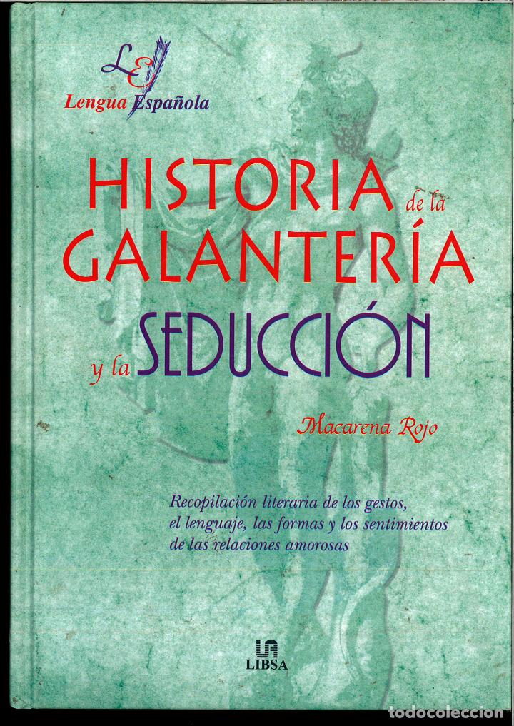 Libros: HISTORIA DE LA GALANTERIA Y LA SEDUCCION - MACARENA ROJO - Foto 1