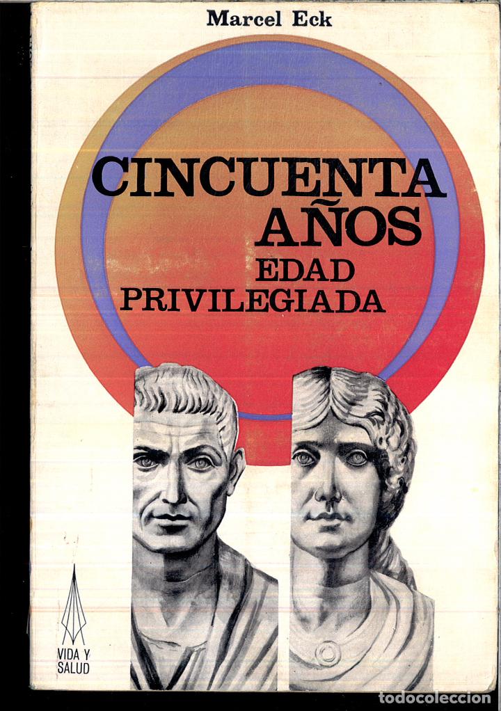 Libros: CINCUENTA A&Ntilde;OS EDAD PRIVILEGIADA - MARCEL ECK - Foto 1