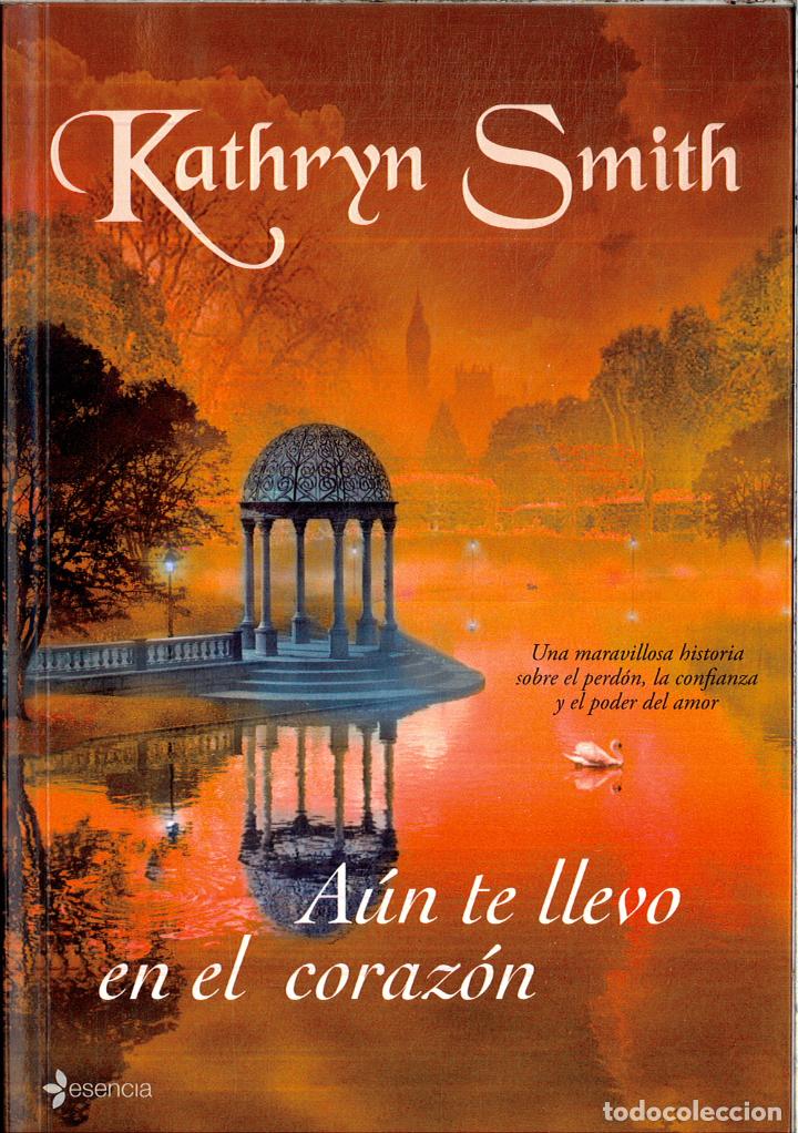 Libros: A&uacute;n te llevo en el coraz&oacute;n (Novela rom&aacute;ntica) - Smith, Kathryn - Foto 1