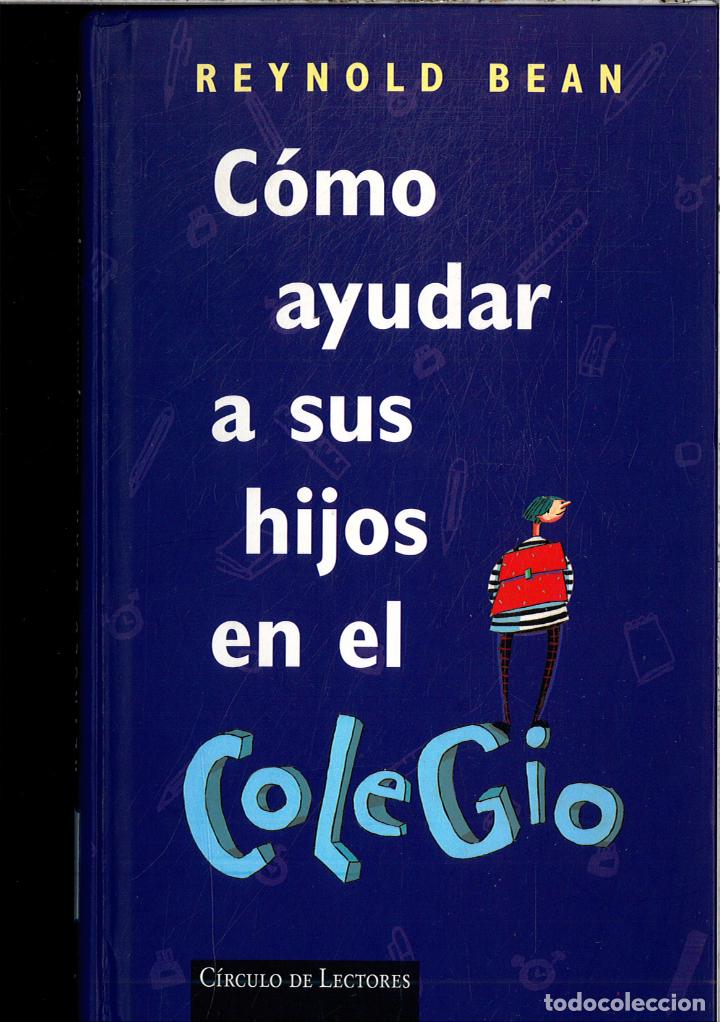 Libros: COMO AYUDAR A SUS HIJOS EN EL COLEGIO - REYNOLD BEAN - Foto 1