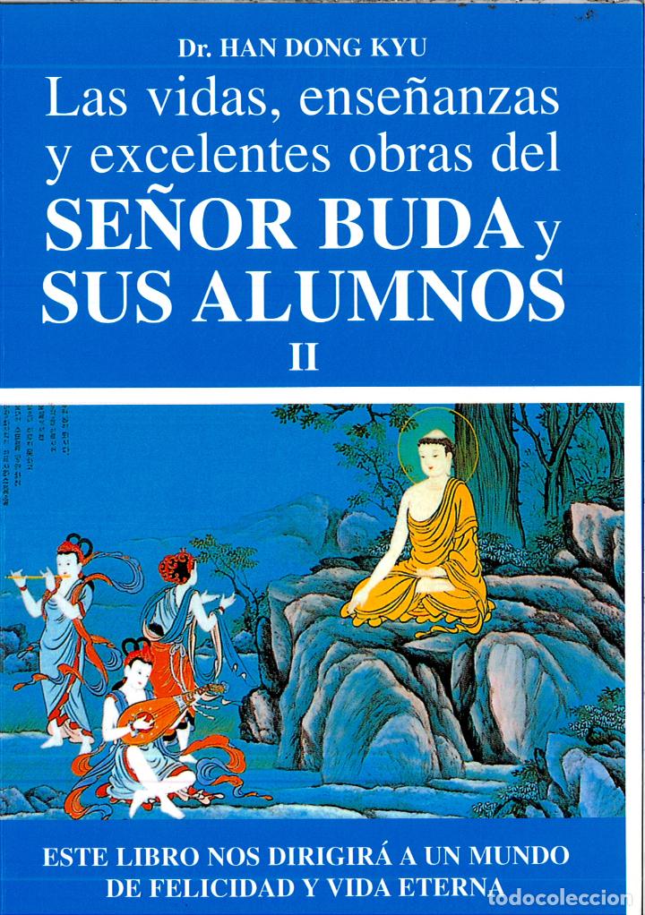 Libros: LAS VIDAS, ENSE&Ntilde;ANZAS Y EXCELENTES OBRAS DEL SE&Ntilde;OR BUDA Y SUS ALUMNOS II - DR. HAN DONG KYU