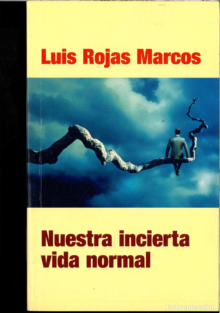 Libros: NUESTRA INCIERTA VIDA NORMAL - LUIS ROJAS MARCOS - Foto 1