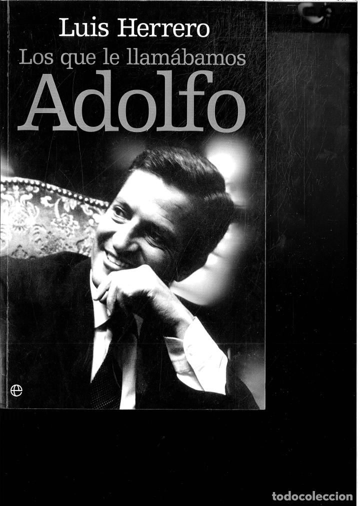 Libros: LOS QUE LE LLAMABAMOS ADOLFO - LUIS HERRERO - Foto 1