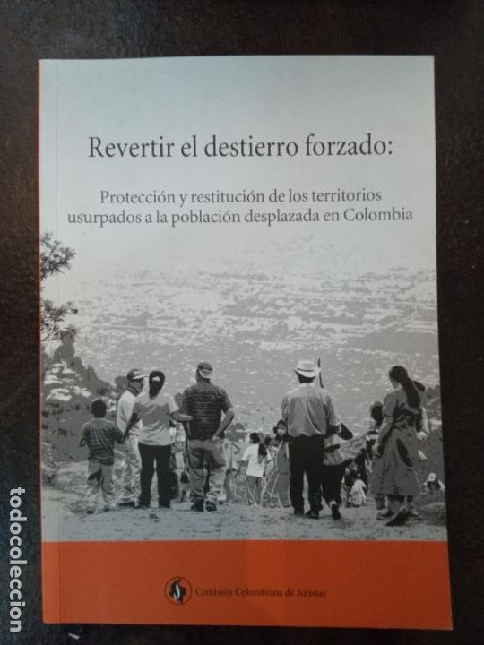 Libros: Revertir el destierro forzado: Protecci&oacute;n y restituci&oacute;n de los territorios usurpados