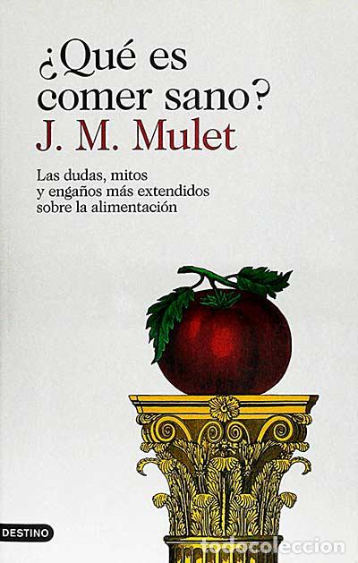 Libros: &iquest;Qu&eacute; es comer sano? - J.M. Mulet - Foto 1