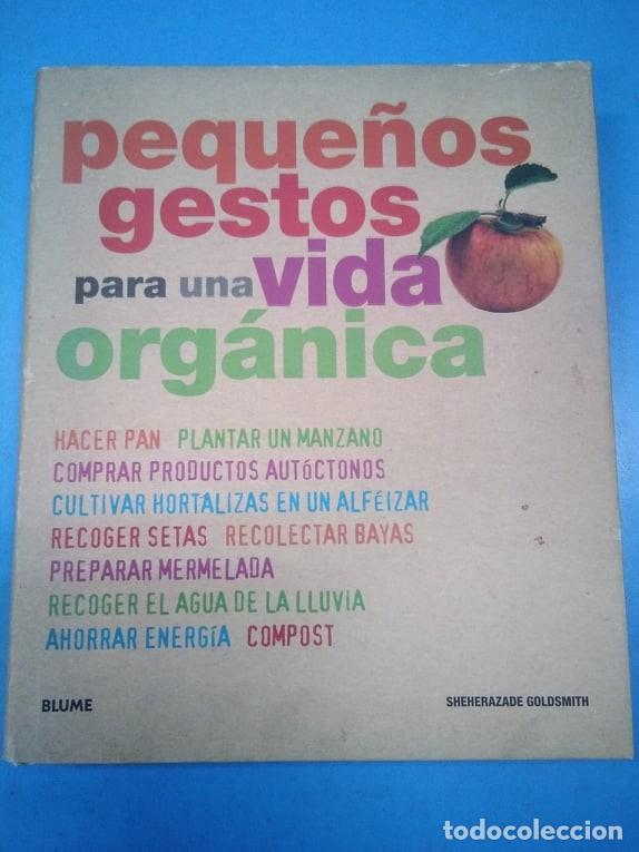Libros: Peque&ntilde;os gestos para una vida org&aacute;nica. Sheherezade Goldsmith. 2009. Productos org&aacute;nicos