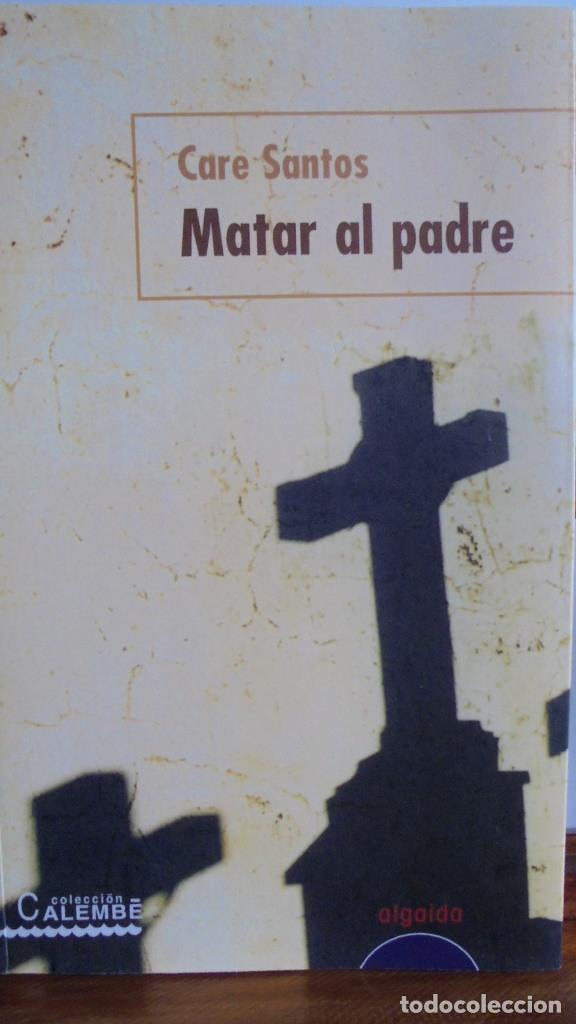 Libros: MATAR AL PADRE - CARE SANTOS - Foto 1